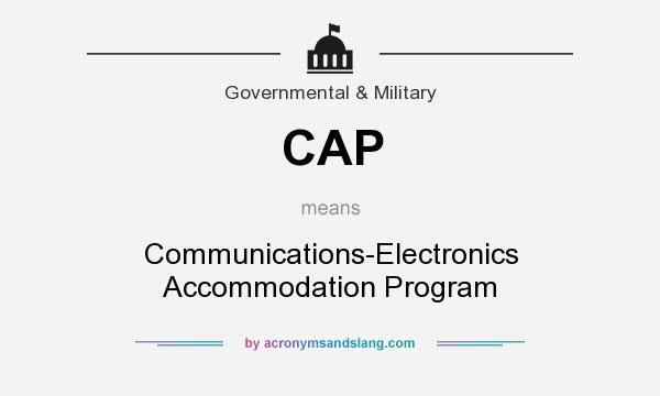 What does CAP mean? It stands for Communications-Electronics Accommodation Program