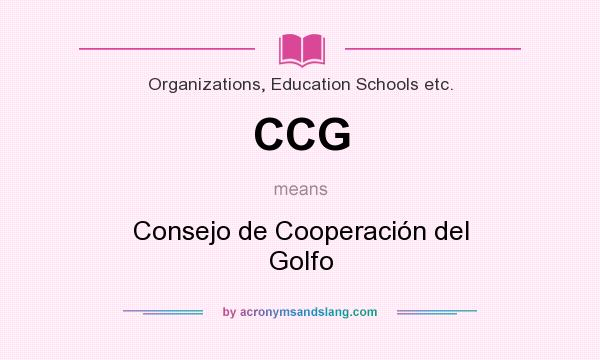 What does CCG mean? It stands for Consejo de Cooperación del Golfo