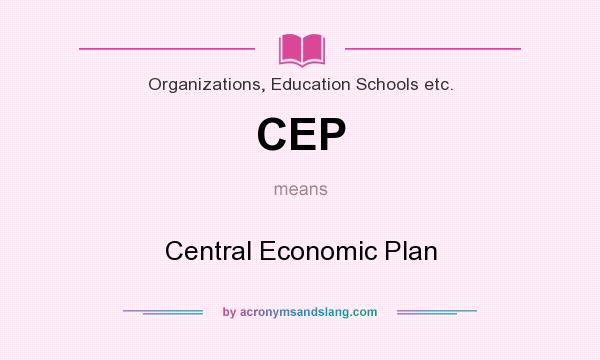 What does CEP mean? It stands for Central Economic Plan