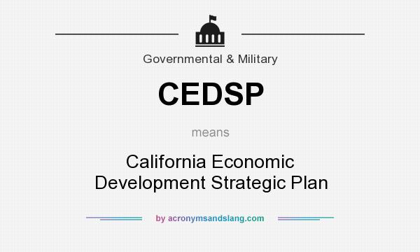 What does CEDSP mean? It stands for California Economic Development Strategic Plan