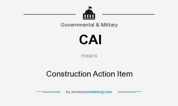 What does CAI mean? It stands for Construction Action Item