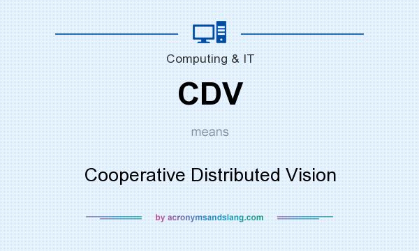What does CDV mean? It stands for Cooperative Distributed Vision