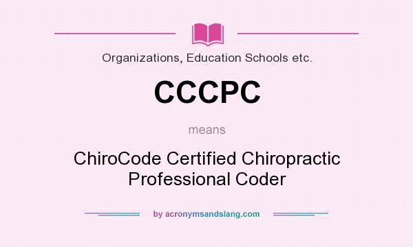 What does CCCPC mean? It stands for ChiroCode Certified Chiropractic Professional Coder