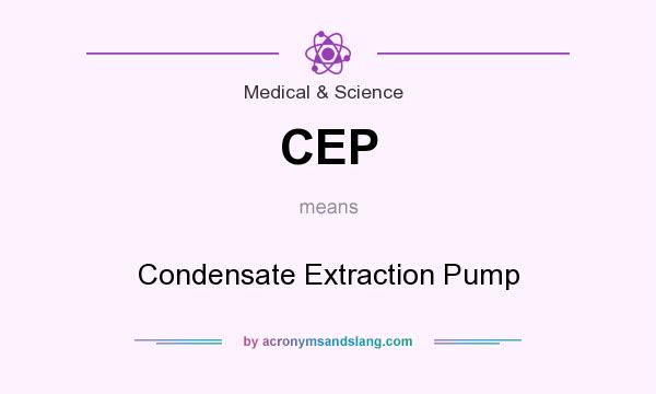 What does CEP mean? It stands for Condensate Extraction Pump