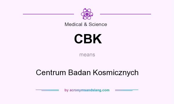 What does CBK mean? It stands for Centrum Badan Kosmicznych