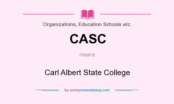 What does CASC mean? It stands for Carl Albert State College