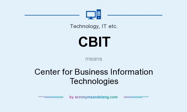 What does CBIT mean? It stands for Center for Business Information Technologies