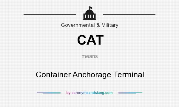 What does CAT mean? It stands for Container Anchorage Terminal