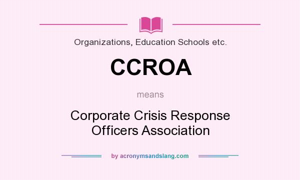 What does CCROA mean? It stands for Corporate Crisis Response Officers Association
