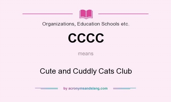 What does CCCC mean? It stands for Cute and Cuddly Cats Club