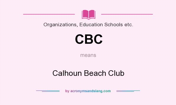 What does CBC mean? It stands for Calhoun Beach Club