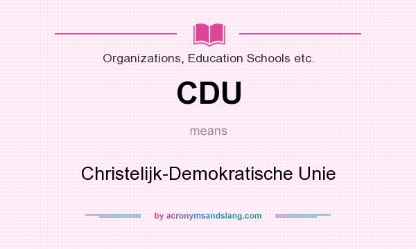 What does CDU mean? It stands for Christelijk-Demokratische Unie