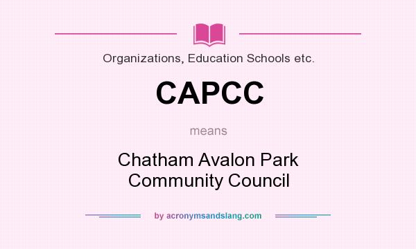 What does CAPCC mean? It stands for Chatham Avalon Park Community Council