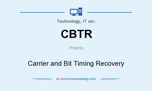 What does CBTR mean? It stands for Carrier and Bit Timing Recovery