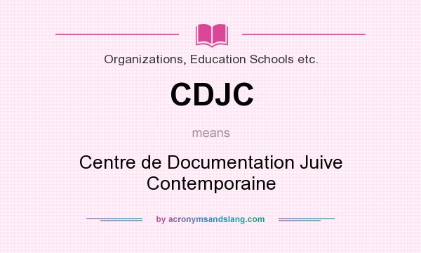 What does CDJC mean? It stands for Centre de Documentation Juive Contemporaine