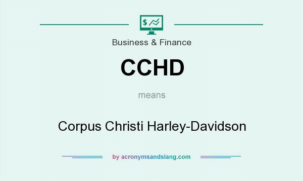 What does CCHD mean? It stands for Corpus Christi Harley-Davidson