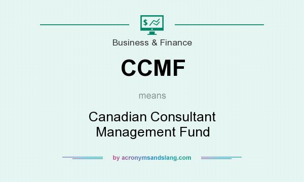 What does CCMF mean? It stands for Canadian Consultant Management Fund
