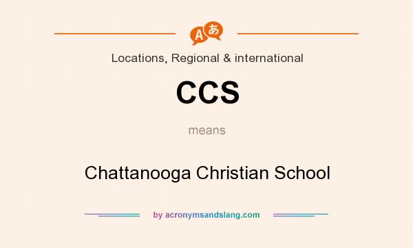 What does CCS mean? It stands for Chattanooga Christian School
