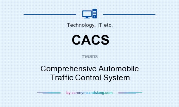 What does CACS mean? It stands for Comprehensive Automobile Traffic Control System
