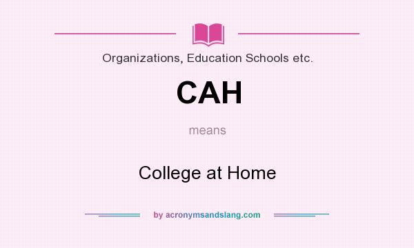 What does CAH mean? It stands for College at Home