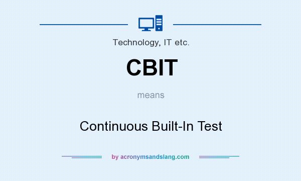 What does CBIT mean? It stands for Continuous Built-In Test