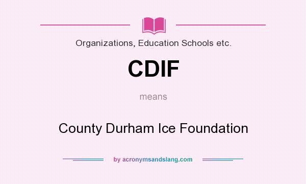 What does CDIF mean? It stands for County Durham Ice Foundation