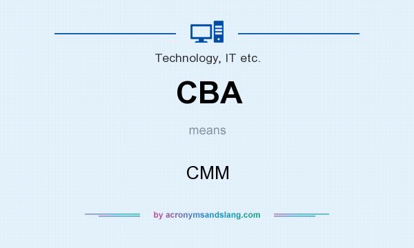 What does CBA mean? It stands for CMM