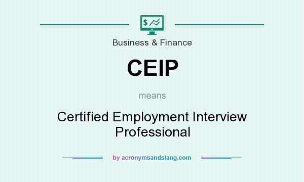 What does CEIP mean? It stands for Certified Employment Interview Professional