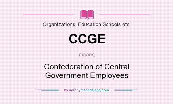 What does CCGE mean? It stands for Confederation of Central Government Employees