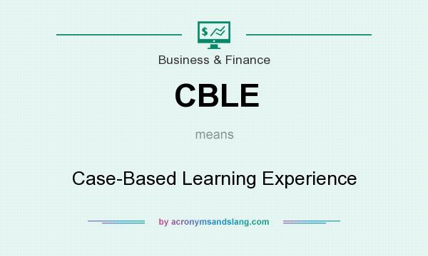 What does CBLE mean? It stands for Case-Based Learning Experience
