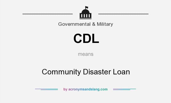 What does CDL mean? It stands for Community Disaster Loan