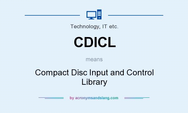 What does CDICL mean? It stands for Compact Disc Input and Control Library
