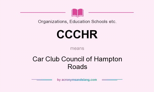 What does CCCHR mean? It stands for Car Club Council of Hampton Roads