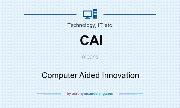 What does CAI mean? It stands for Computer Aided Innovation