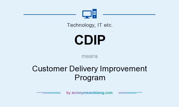 What does CDIP mean? It stands for Customer Delivery Improvement Program