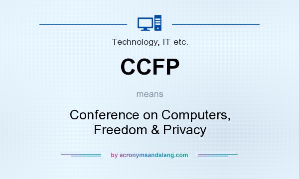 What does CCFP mean? It stands for Conference on Computers, Freedom & Privacy