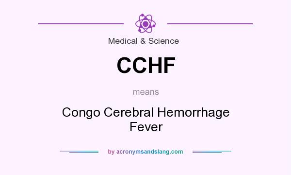 What does CCHF mean? It stands for Congo Cerebral Hemorrhage Fever