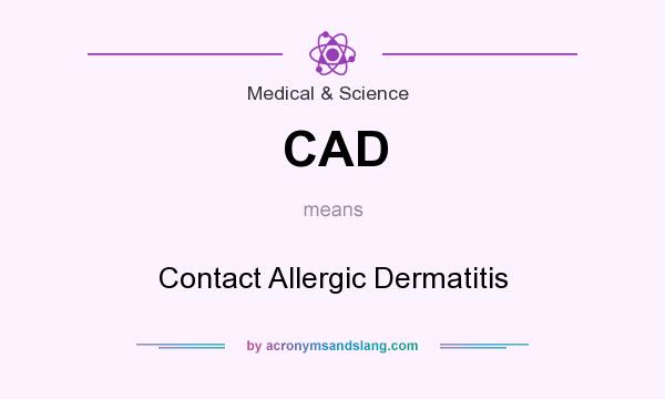 What does CAD mean? It stands for Contact Allergic Dermatitis