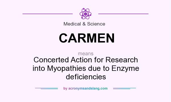 What does CARMEN mean? It stands for Concerted Action for Research into Myopathies due to Enzyme deficiencies