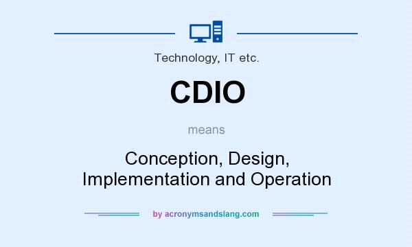What does CDIO mean? It stands for Conception, Design, Implementation and Operation