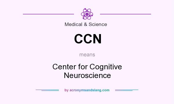 What does CCN mean? It stands for Center for Cognitive Neuroscience