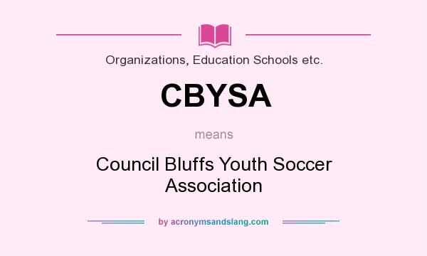 What does CBYSA mean? It stands for Council Bluffs Youth Soccer Association
