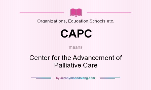 What does CAPC mean? It stands for Center for the Advancement of Palliative Care