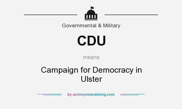 What does CDU mean? It stands for Campaign for Democracy in Ulster