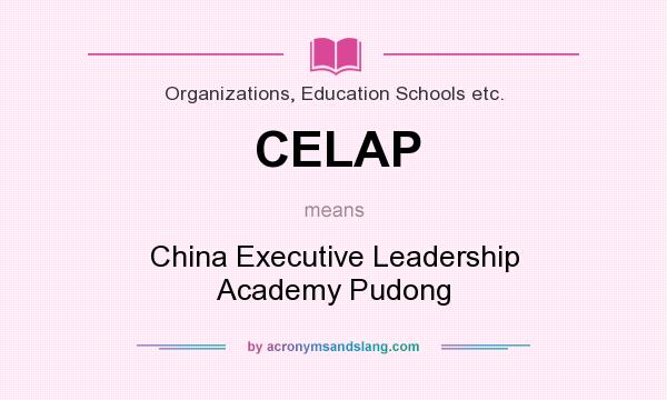 What does CELAP mean? It stands for China Executive Leadership Academy Pudong