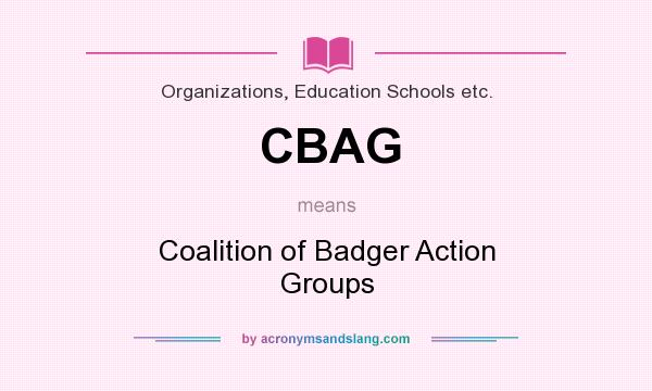 What does CBAG mean? It stands for Coalition of Badger Action Groups