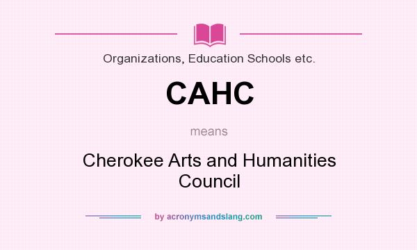 What does CAHC mean? It stands for Cherokee Arts and Humanities Council
