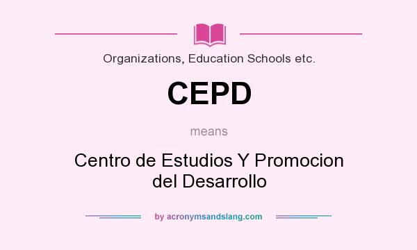 What does CEPD mean? It stands for Centro de Estudios Y Promocion del Desarrollo