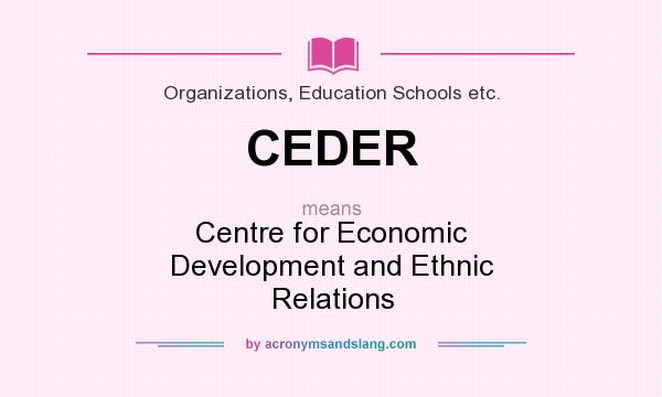 What does CEDER mean? It stands for Centre for Economic Development and Ethnic Relations