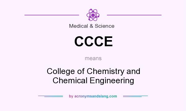 What does CCCE mean? It stands for College of Chemistry and Chemical Engineering